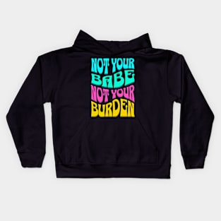 Not Your Babe Not Your Burden Womens Empowerment Kids Hoodie